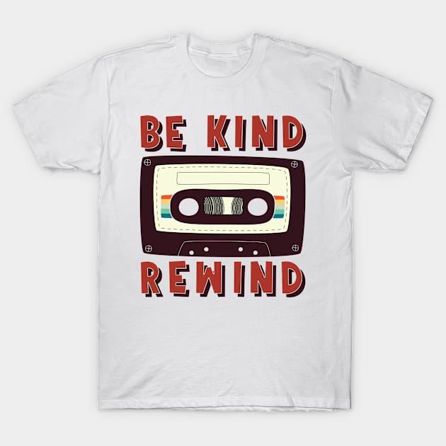 Be Kind Rewind Cassette tape funny Retro Classic Vintage T-Shirt by Shirtz Tonight